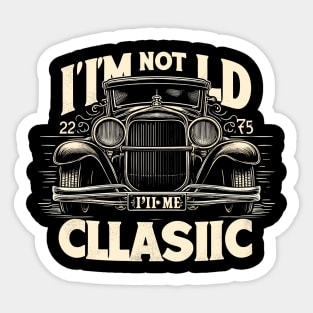 i'm not old i'm classic Sticker